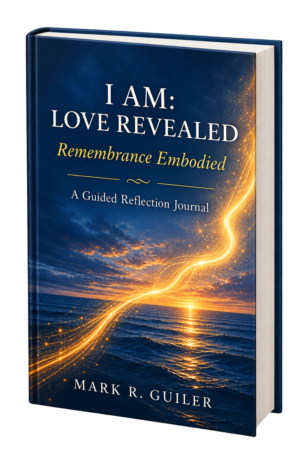 I AM: LOVE REVEALED - Remembrance Embodied (A Guided Reflection Journal)
